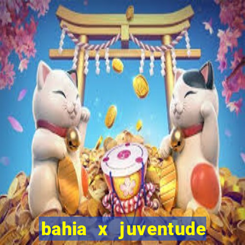 bahia x juventude onde assistir